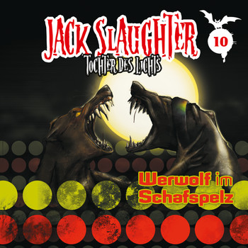 Jack Slaughter - Tochter des Lichts - 10: Werwolf im Schafspelz