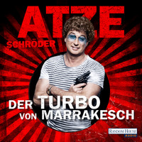 Atze Schröder - Der Turbo von Marrakesch (Ungekürzt)