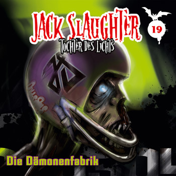 Jack Slaughter - Tochter des Lichts - 19: Die Dämonenfabrik