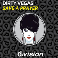 Dirty Vegas - Save a Prayer