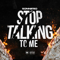 Sonniebo - Stop Talking to Me (Explicit)