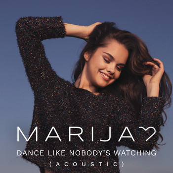 Marija - Dance Like Nobody's Watching (Acoustic Version)
