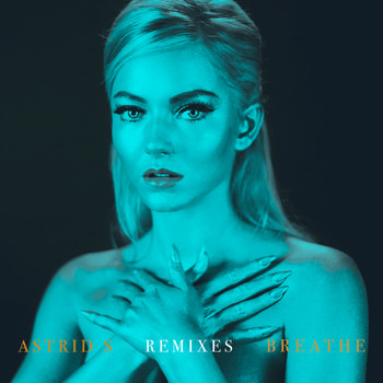 Astrid S - Breathe (Remixes)