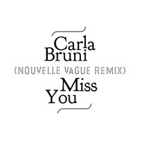 Carla Bruni - Miss You (Nouvelle Vague Remix)