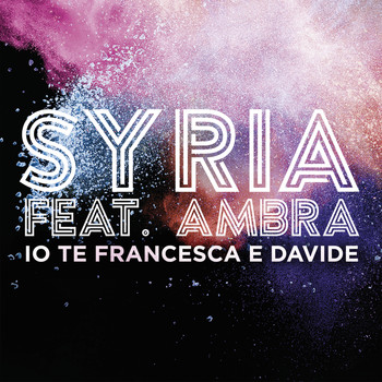 Syria - Io Te Francesca E Davide