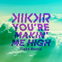 KIKKR - You're Makin' Me High (TIEKS Remix)