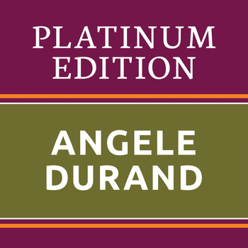 Angèle Durand - Angele Durand - Platinum Edition (The Greatest Hits Ever!)