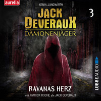 Xenia Jungwirth - Ravanas Herz - Jack Deveraux Dämonenjäger 3 (Inszenierte Lesung)