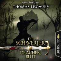 Thomas Lisowsky - Drachenblut - Die Schwerter - Die High-Fantasy-Reihe 2 (Ungekürzt)