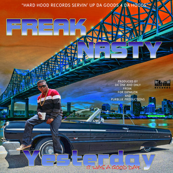 Freak Nasty - Yesterday (It Was a Good Day) (Explicit)