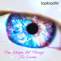 Toploader - The Shape of Things to Come