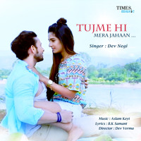 Dev Negi - Tujme Hi Mera Jahaan - Single