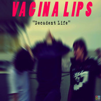 The Vagina Lips - Decadent Life