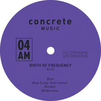Birth Of Frequency - Blue (No Standing Just Dancing)