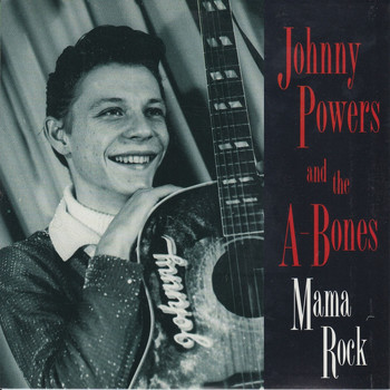 Johnny Powers & The A-Bones - Mama Rock