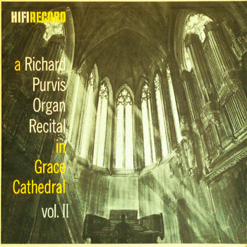 Richard Purvis - A Richard Purvis Organ Recital in Grace Cathedral, Vol. 2