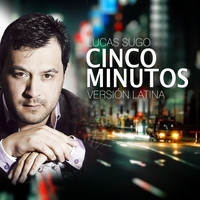 Lucas Sugo - Cinco Minutos (Versión Latina)