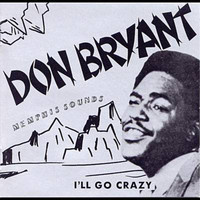 Don Bryant - I'll Go Crazy