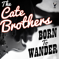The Cate Brothers - Born to Wander