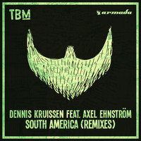 Dennis Kruissen feat. Axel Ehnström - South America (Remixes)