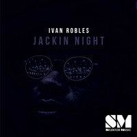 Ivan Robles - Jackin' Night