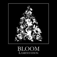 Bloom - Lamentation