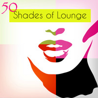 Lounge 50 - Shades of Lounge – Lounge Essentials Ambient Music for Love