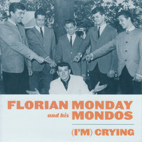 Florian Monday & His Mondos - (I'm) Crying