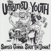 The Untamed Youth - Santa's Gonna Shut 'Em Down
