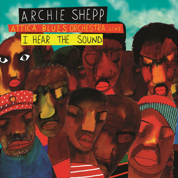 Archie Shepp, Attica Blues Orchestra - I Hear the Sound (Live)