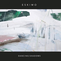 Eskimo - Dancing Shadows