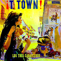 Los Tres Caballeros - T Town!