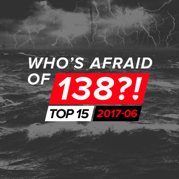 Various Artists - Who's Afraid Of 138?! Top 15 - 2017-06