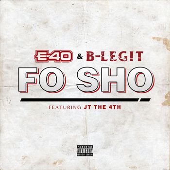 E-40, B-Legit - Fo Sho (Explicit)