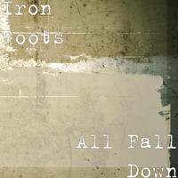 Iron Roots - All Fall Down