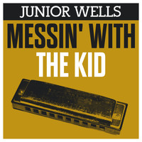 Junior Wells - Messin' With the Kid