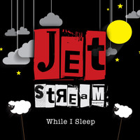 Jetstream - While I Sleep