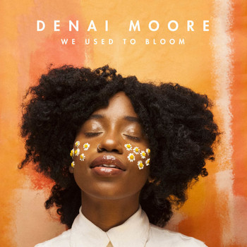 Denai Moore / - We Used to Bloom