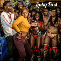 Linky First - Don't Vex