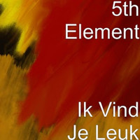 5th Element - Ik Vind Je Leuk