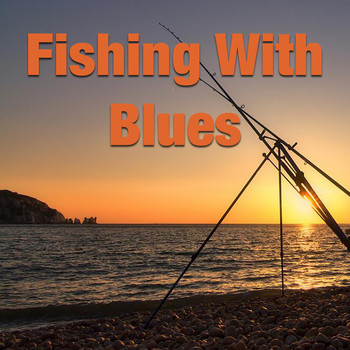 Various Artists - Fishing With Blues