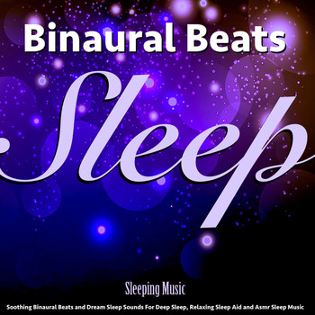 Binaural Beats Sleep - Sleeping Music: Soothing Binaural Beats and Dream Sleep Sounds for Deep Sleep, Relaxing Sleep Aid an
