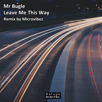 Mr Bugle - Leave Me This Way