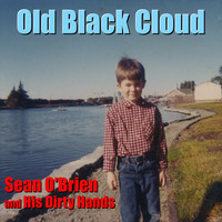 Sean O'Brien and His Dirty Hands - Old Black Cloud