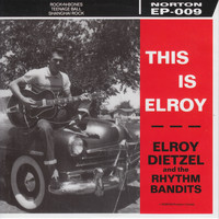 Elroy Dietzel & the Rhythm Bandits - This Is Elroy