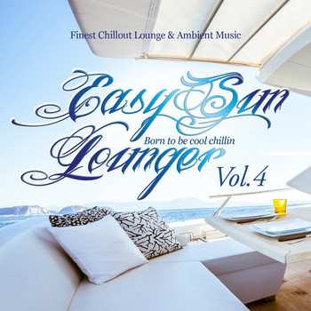 Various Artists - Easy Sun Lounger, Born to Be Cool Chillin, Vol.4 (Finest Chill Out Lounge & Ambient Music)