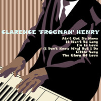 Clarence "Frogman" Henry - (I Don't Know Why,) But I Do EP