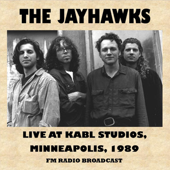 The Jayhawks - Live at Kabl Radio Studios, Minneapolis, 1989 (Fm Radio Broadcast)