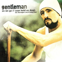 Gentleman - On We Go / Caan Hold Us Down