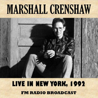 Marshall Crenshaw - Live in New York, 1992 (Fm Radio Broadcast)
